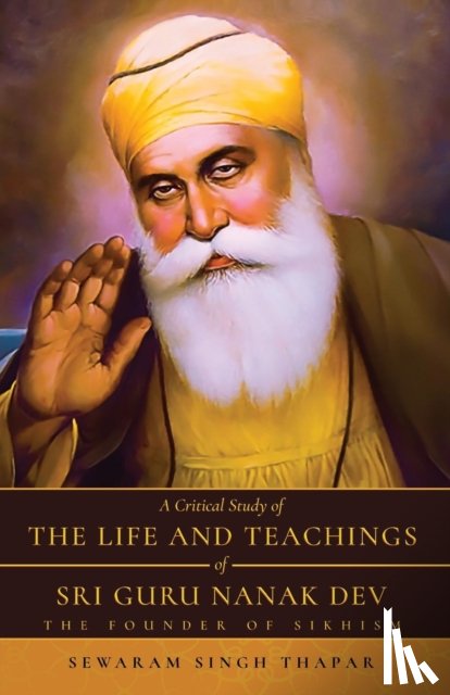 Thapar, Sewaram Singh - A Critical Study of The Life and Teachings of Sri Guru Nanak Dev