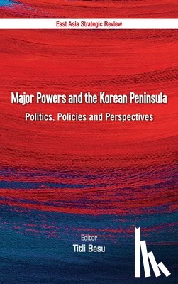 Basu, Titli - Major Powers and the Korean Peninsula
