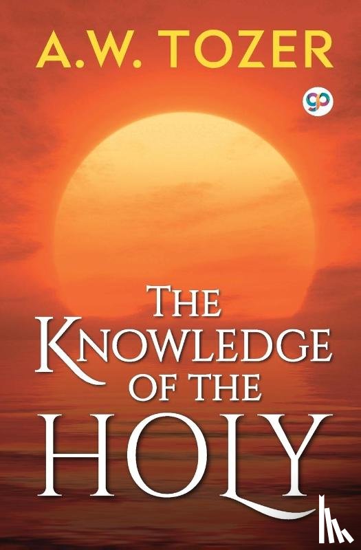 A W Tozer, General Press - The Knowledge of the Holy