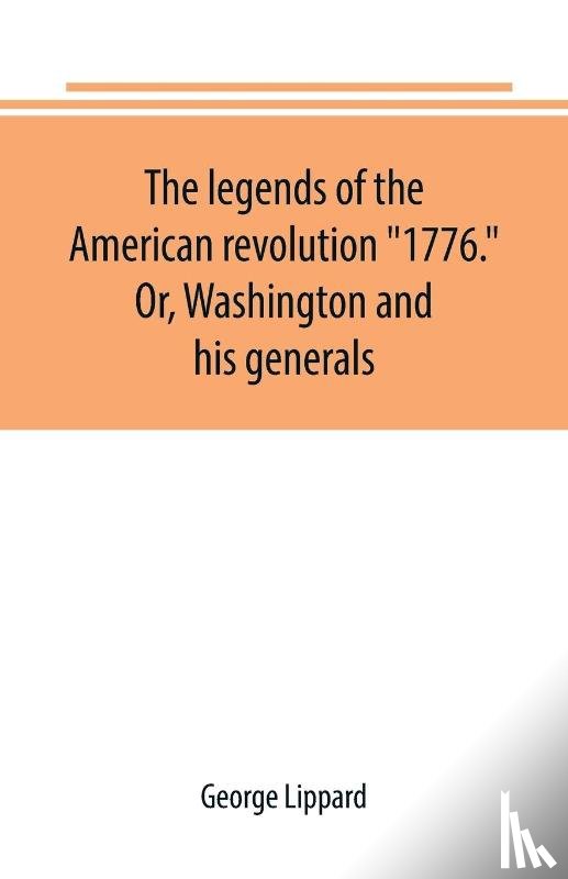 Lippard, George - The legends of the American revolution 1776. Or, Washington and his generals