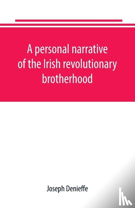 Denieffe, Joseph - A personal narrative of the Irish revolutionary brotherhood, giving a faithful report of the principal events from 1885 to 1867, written, at the request of friends