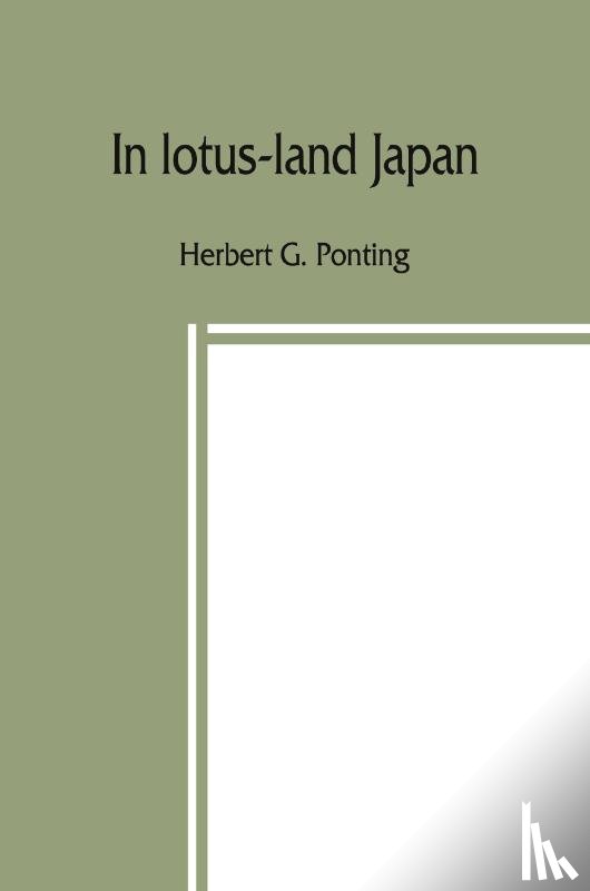 G Ponting, Herbert - In lotus-land Japan
