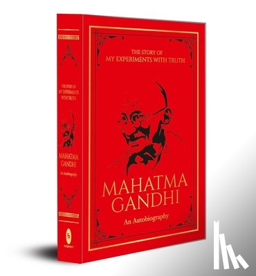 Gandhi, Mahatma - The Story of My Experiments with Truth: An Autobiography: Deluxe Hardbound Edition