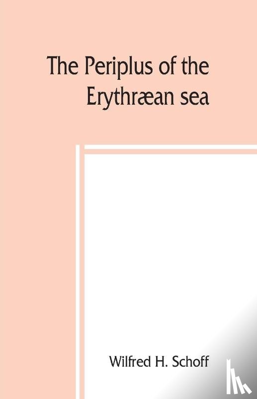 H Schoff, Wilfred - The Periplus of the Erythræan sea; travel and trade in the Indian Ocean