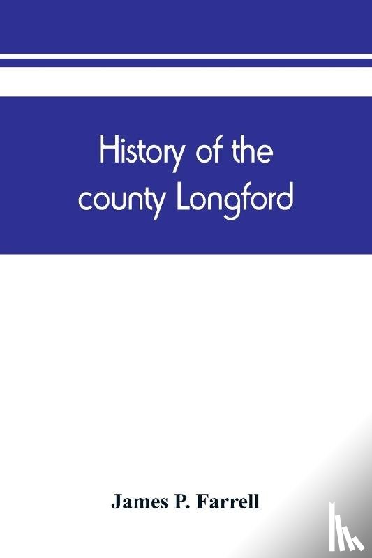 P Farrell, James - History of the county Longford