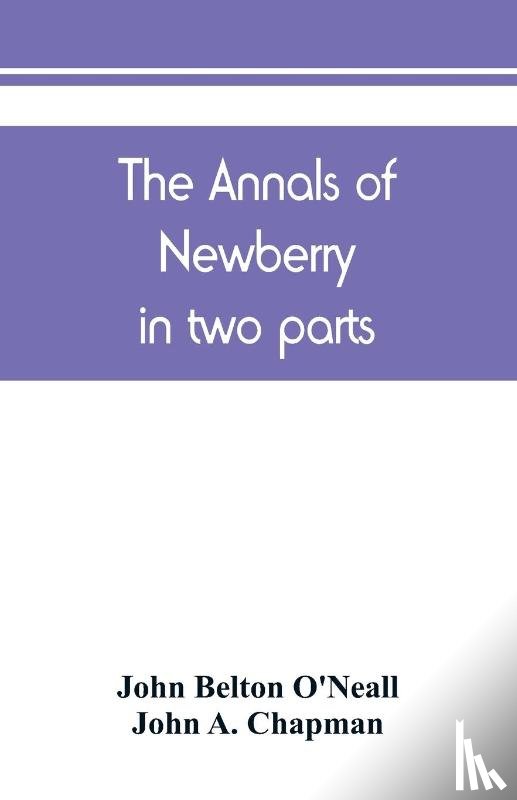 Belton O'Neall, John, A Chapman, John - The annals of Newberry