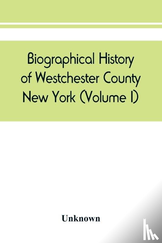 UNKNOWN - Biographical history of Westchester County, New York (Volume I)