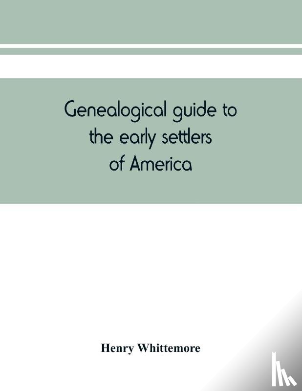 Whittemore, Henry - Genealogical guide to the early settlers of America