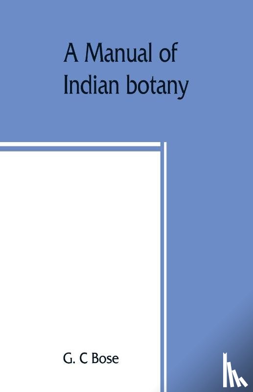 C Bose, G - A manual of Indian botany