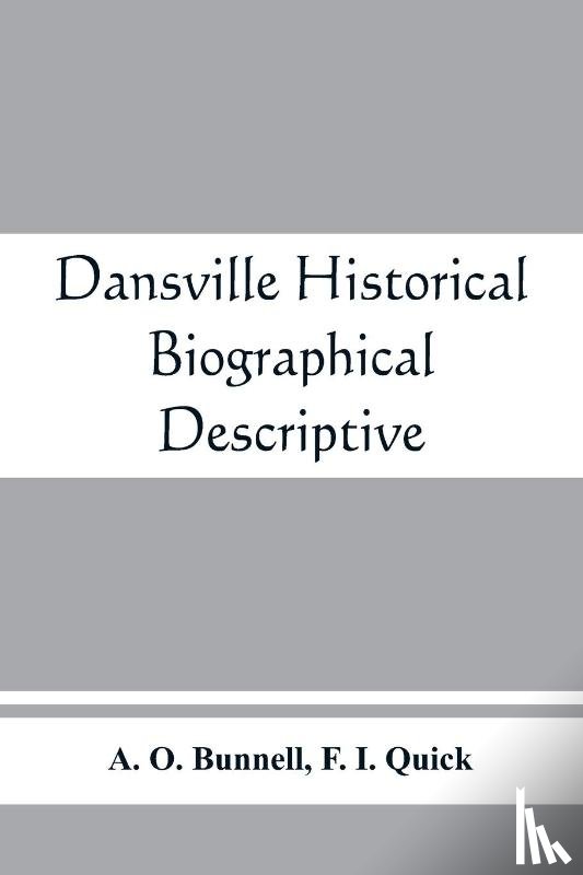 O Bunnell, A, I Quick, F - Dansville; historical, biographical, descriptive