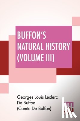 de Buffon (Comte de Buffon), Georges Lou - Buffon's Natural History (Volume III)