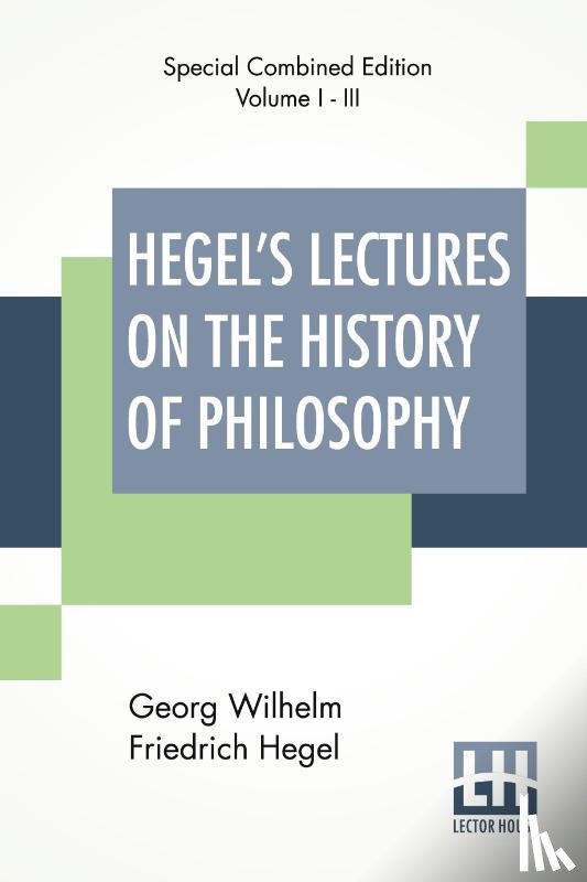 Hegel, Georg Wilhelm Friedrich - Hegel's Lectures On The History Of Philosophy (Complete)