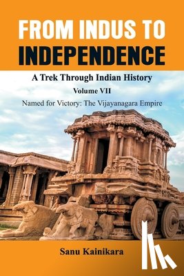 Kainikara, Dr Sanu - From Indus to Independence - A Trek Through Indian History