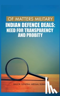 Suman, Mrinal - Of Matters Military : Indian Defence Deals