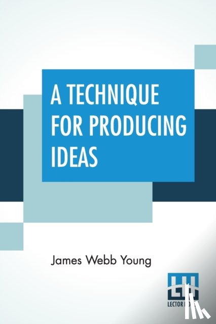 Young, James Webb - A Technique For Producing Ideas