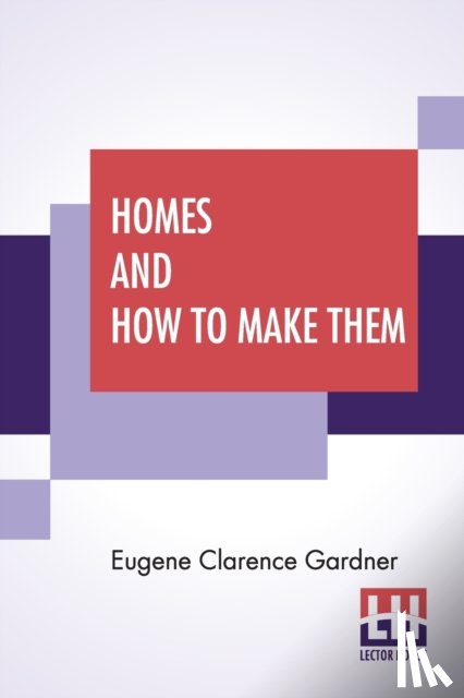 Gardner, Eugene Clarence - Homes And How To Make Them