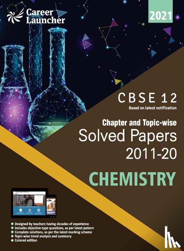 Career Launcher - Cbse Class XII 2021 Chapter and Topic-Wise Solved Papers 2011-2020 Chemistry (All Sets Delhi & All India)