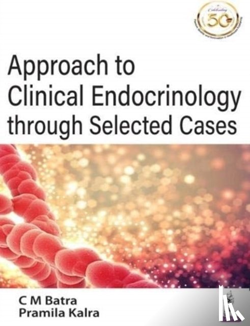 Batra, CM, Kalra, Pramila - Approach to Clinical Endocrinology through Selected Cases