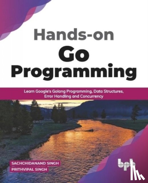 Prithvipal Singh, Sachchidanand Singh - Hands-on Go Programming