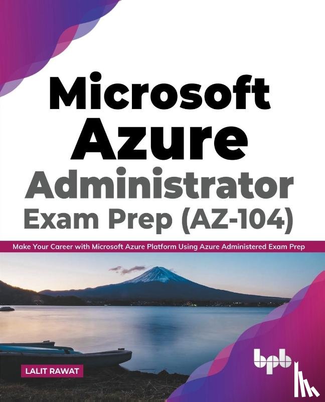 Rawat, Lalit - Microsoft Azure Administrator Exam Prep (AZ-104)