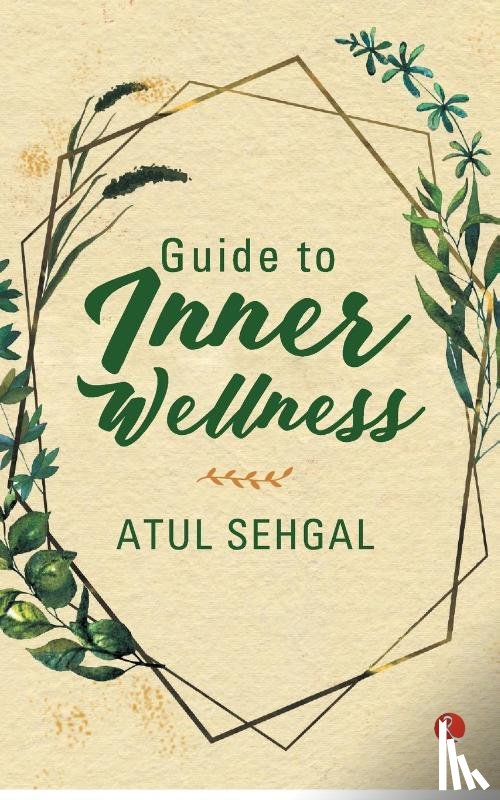 Sehgal, Atul - Guide to Inner Wellness