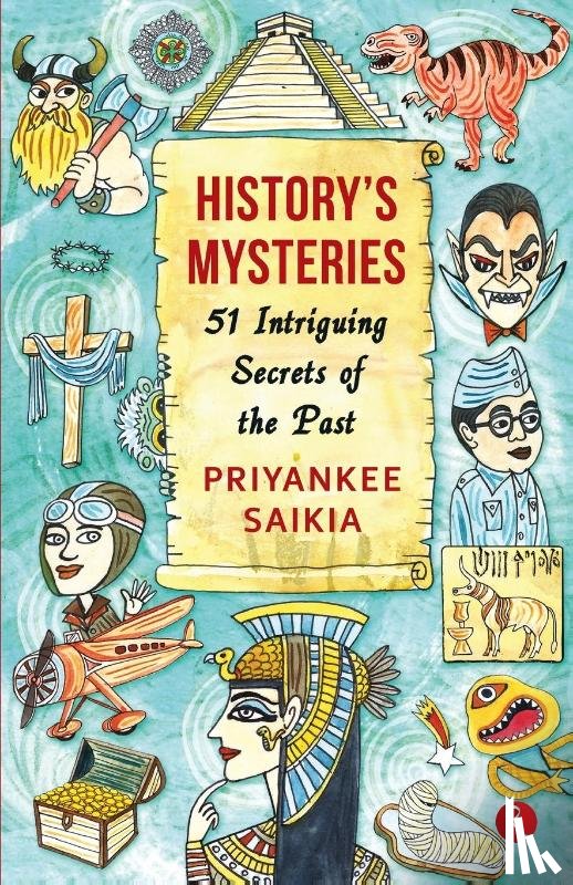 Saikia, Priyankee - History's Mysteries