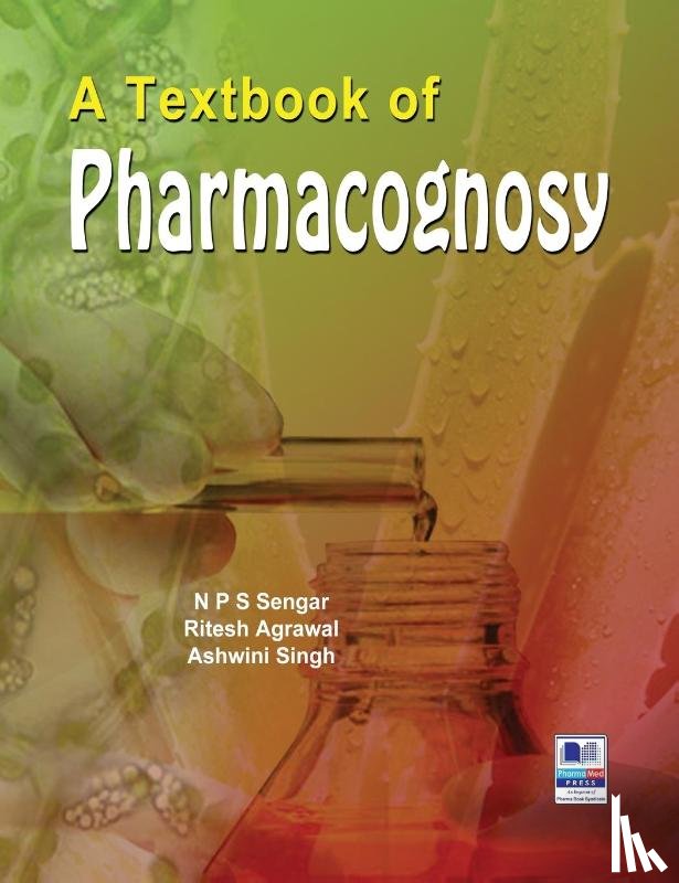 Sengar, N P S, Singh, Ashwini, Agrawal, Ritesh - A Textbook of Pharmacognosy