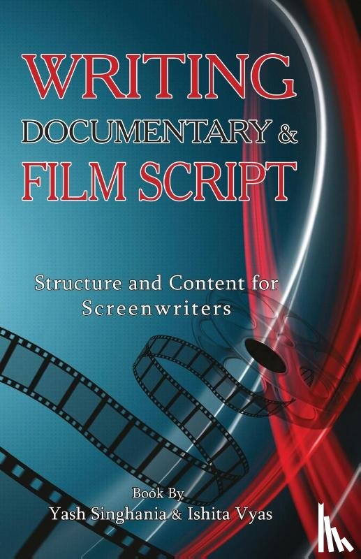 Singhania, Yash, Vyas, Ishita - Writing Documentary and Film Script
