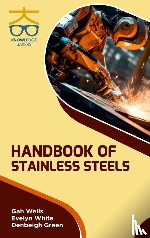 Wells, Gah, White, Evelyn, Green, Denbeigh - Handbook of Stainless Steels