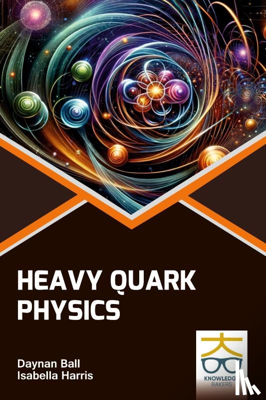 Ball, Daynan, Harris, Isabella - Heavy Quark Physics