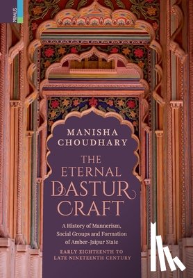 Choudhary, Manisha - The Eternal Dastur Craft