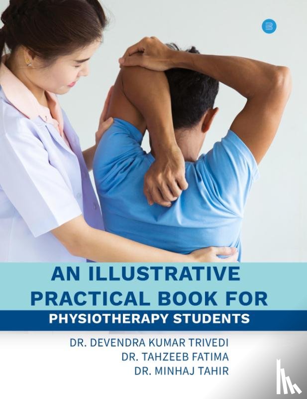 Trivedi, Dr Devendra Kumar - An illustrative practical book for physiotherapy students