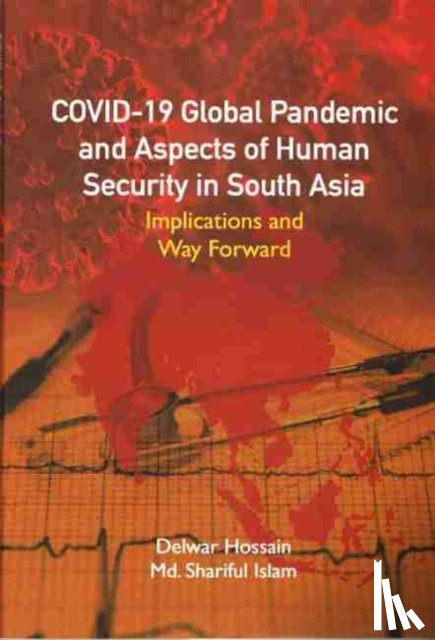 Hossain, Delwar, Islam, Shariful - Covid-19 Global Pandemic and Aspects of Human Security in South Asia