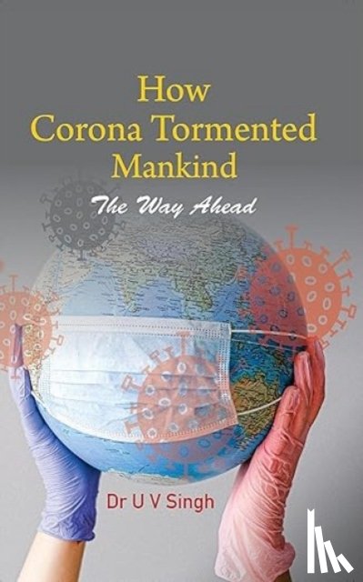 Singh, Udai Vir - How Corona Tormented Mankind