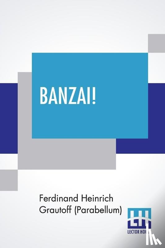 Grautoff (Parabellum), Ferdinand Heinric - Banzai!