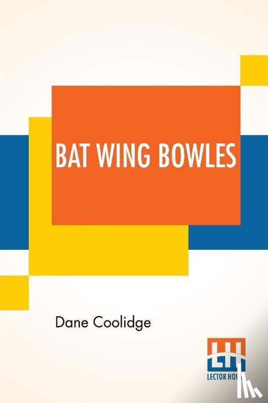 Coolidge, Dane - Bat Wing Bowles