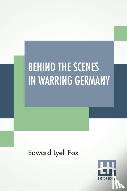 Fox, Edward Lyell - Behind The Scenes In Warring Germany