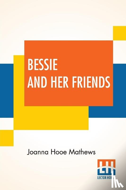 Mathews, Joanna Hooe - Bessie And Her Friends