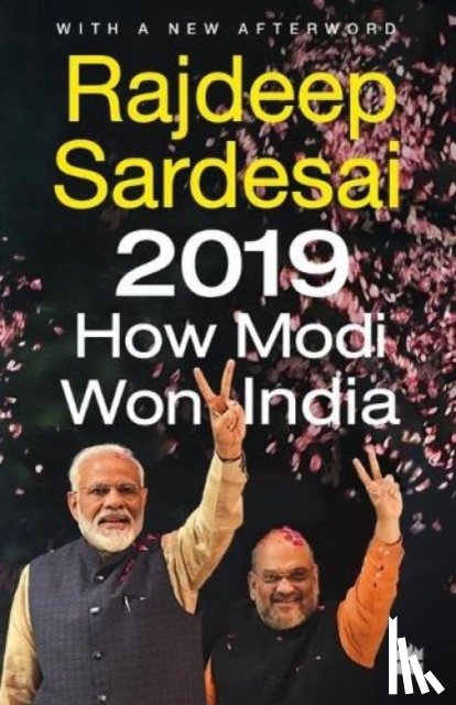 Sardesai, Rajdeep - 2019: How Modi Won India