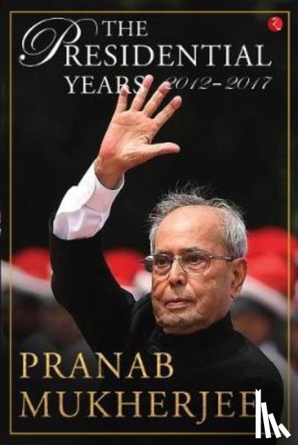 Mukherjee, Pranab - The presidential years 2012 - 2017