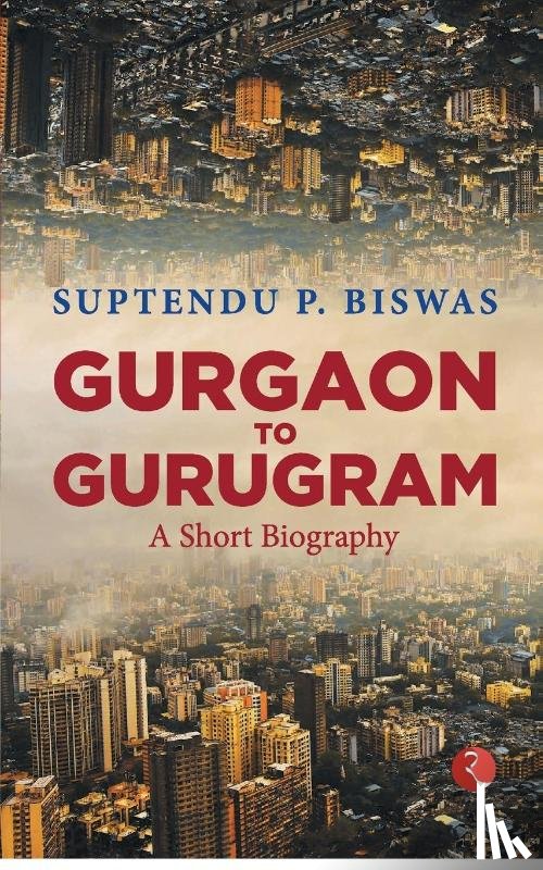 Biswas, Suptendu P. - Gurgaon to Gurugram