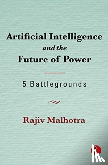 MALHOTRA, RAJIV - Artificial Intelligence and the Future of Power