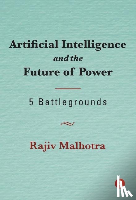 MALHOTRA, RAJIV - Artificial Intelligence and the Future of Power