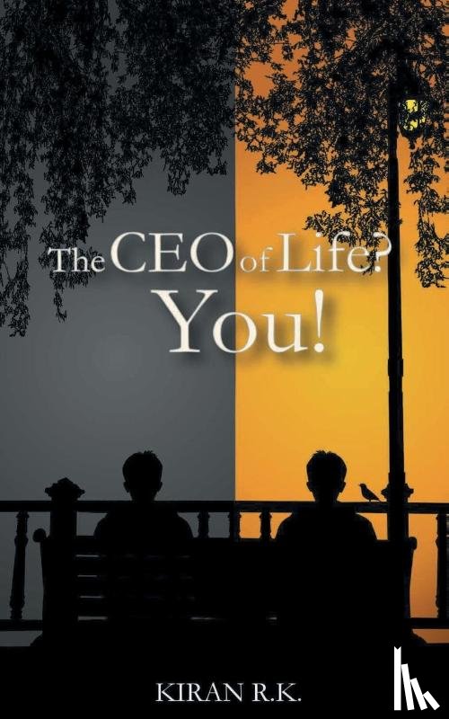 Rk, Kiran - The CEO of life? You!