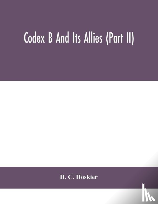 C Hoskier, H - Codex B and its allies (Part II)