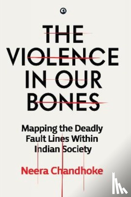 Chandhoke, Neera - The Violence in Our Bones