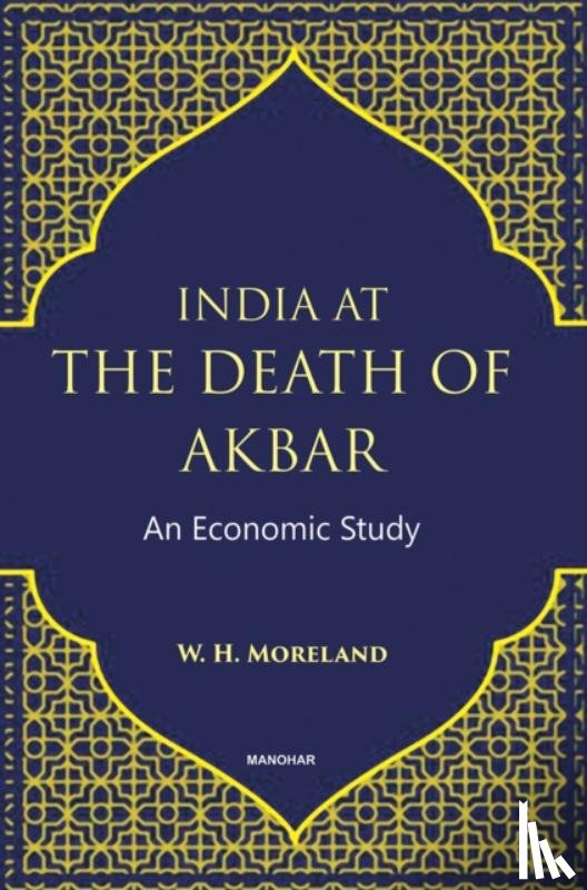 Moreland, W.H. - India at the Death of Akbar