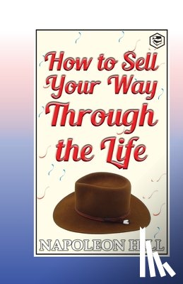 Hill, Napoleon - How to sell your way through the life