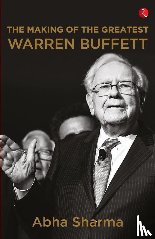 Sharma, Abha - The Making of The Greatest Warren Buffett