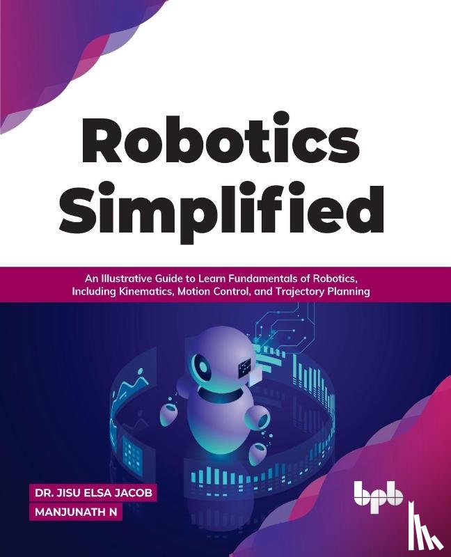 Manjunath N., Dr. Jisu Elsa Jacob - Robotics Simplified
